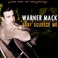 Warner Mack - Baby Squeeze Me - Gonna Shake This Shack Tonight